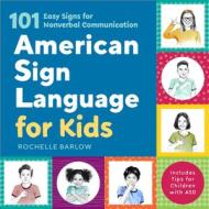 American Sign Language for Kids: 101 Easy Signs for Nonverbal Communication di Rochelle Barlow edito da ROCKRIDGE PR