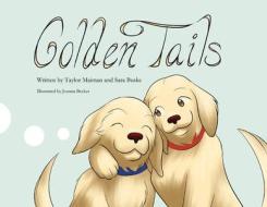 Golden Tails di Taylor Maiman, Sara Buske edito da LIGHTNING SOURCE INC