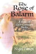 The Rose of Balarm di Nigel Patten edito da Strategic Book Publishing & Rights Agency, LLC