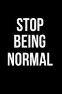Stop Being Normal: Blank Line Journal di Mary Lou Darling edito da LIGHTNING SOURCE INC