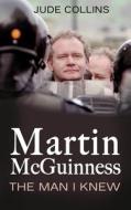 Martin McGuinness di Jude Collins edito da The Mercier Press Ltd