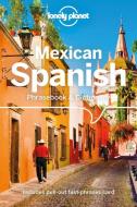 Lonely Planet Mexican Spanish Phrasebook & Dictionary di Lonely Planet, Cecilia Carmona, Rafael Carmona edito da Lonely Planet Global Limited