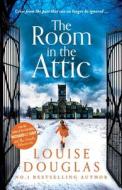 The Room in the Attic di Louise Douglas edito da BOLDWOOD BOOKS LTD