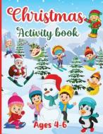 Christmas Activity Book for kids Ages 4-6 di Estelle Designs edito da GoPublish