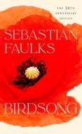 Birdsong - Anniversary Edition di Sebastian Faulks edito da Random House