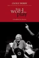 From Word To Play: A Textual Handbook for Actors and Directors di Cicely Berry edito da Oberon Books Ltd