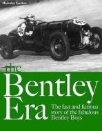 The The Fast And Furious Story Of The Fabulous Bentley Boys di Nicholas Foulkes edito da Quadrille Publishing Ltd