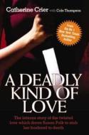 A Deadly Kind of Love di Catherine Crier edito da John Blake Publishing Ltd
