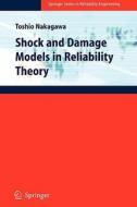 Shock and Damage Models in Reliability Theory di Toshio Nakagawa edito da Springer London