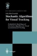 Stochastic Algorithms For Visual Tracking di John MacCormick edito da Springer London Ltd
