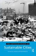 The Earthscan Reader in Sustainable Cities di David Satterthwaite edito da Taylor & Francis Ltd