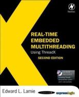 Real-Time Embedded Multithreading Using ThreadX di Edward L. (Director of Educational Services Lamie edito da CRC Press