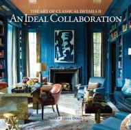 Ideal Collaboration: The Art of Classical Details II di Philip James Dodd edito da Images Publishing Group Pty Ltd