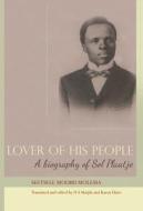 Lover of His People: A Biography of Sol Plaatje di Seetsele Modiri Molema edito da WITS UNIV PR