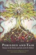 Perilous and Fair: Women in the Works and Life of J. R. R. Tolkien di Janet Brennan Croft edito da Mythopoeic Pressny