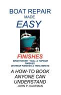 Boat Repair Made Easy -- Finishes di John P. Kaufman edito da BRISTOL FASHION PUBN