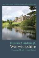 Historic Gardens Of Warwickshire di Timothy Mowl, Diane James edito da Redcliffe Press Ltd