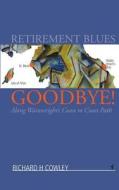 Retirement Blues Goodbye!: Along Wainwright's Coast to Coast Path di MR Richard H. Cowley edito da Triskelion House