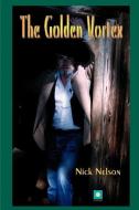 The Golden Vortex di Nick Nelson edito da CONSCIOUS PUB