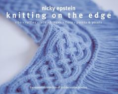 Knitting on the Edge di Nicky Epstein edito da Sixth and Spring Books