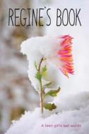 Regine's Book: A Teen Girl's Last Words di Regine Stokke edito da ZEST BOOKS