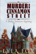 Murder on Cinnamon Street: A Shaky Detective Mystery di Lyla Fox edito da Cozy Cat Press