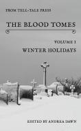 The Blood Tomes Volume 1: Winter Holidays di Tim Jeffreys, D. S. Ullery, Eric J. Guignard edito da LIGHTNING SOURCE INC