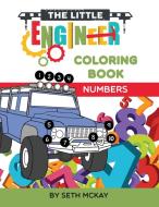 The Little Engineer Coloring Book - Numbers: Fun and Educational Numbers Coloring Book for Toddler and Preschool Childre di Seth McKay edito da CREATIVE IDEAS PUB