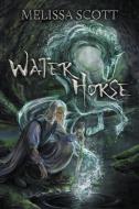 Water Horse di Scott Melissa Scott edito da Candlemark & Gleam