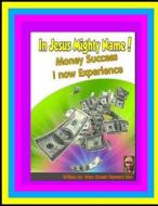 In Jesus Mighty Name! Volume 2: Money Success I Now Experience di Brian Ernest Hayward edito da Createspace Independent Publishing Platform