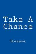 Take a Chance: Notebook, 150 Lined Pages, Softcover, 6 X 9 di Wild Pages Press edito da Createspace Independent Publishing Platform