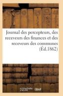 Journal Des Percepteurs, Des Receveurs Des Finances Et Des Receveurs Des Communes di Sans Auteur edito da Hachette Livre - Bnf