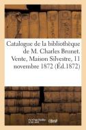 Catalogue de livres anciens et modernes de la bibliothèque de M. Charles Brunet di Collectif edito da HACHETTE LIVRE