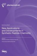 New Applications and Developments in Synthetic Peptide Chemistry di Giovanni N. Roviello, Rosanna Palumbo edito da MDPI AG