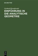 Einfuhrung in Die Analytische Geometrie di Gerhard Kowalewski edito da Walter de Gruyter