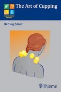 The Art of Cupping di Hedwig Manz edito da Georg Thieme Verlag