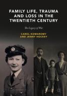 Family Life, Trauma and Loss in the Twentieth Century di Carol Komaromy, Jenny Hockey edito da Springer-Verlag GmbH