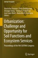 Urbanization: Challenge And Opportunity For Soil Functions And Ecosystem Services edito da Springer International Publishing Ag