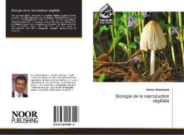 Biologie de la reproduction végétale di Imran Hammami edito da Noor Publishing
