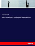 The serial and oral method of teaching languages; adapted to the French di Louis Manesca edito da hansebooks