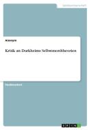 Kritik an Durkheims Selbstmordtheorien di Anonymous edito da GRIN Verlag