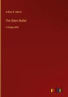 The Silent Bullet di Arthur B. Reeve edito da Outlook Verlag