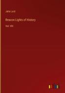 Beacon Lights of History di John Lord edito da Outlook Verlag