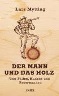 Der Mann und das Holz di Lars Mytting edito da Insel Verlag GmbH