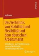 Das Verhältnis von Stabilität und Flexibilität auf dem deutschen Arbeitsmarkt di Ina Krause edito da Springer Fachmedien Wiesbaden