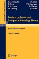Seminar on Triples and Categorical Homology Theory di H. Appelgate, M. Barr, J. Beck, F. W. Lawvere, F. E. Linton, E. Manes, M. Tierney, F. Ulmer edito da Springer Berlin Heidelberg