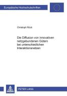 Die Diffusion von innovativen netzgebundenen Gütern bei unterschiedlichen Interaktionsnetzen di Christoph Röck edito da Lang, Peter GmbH