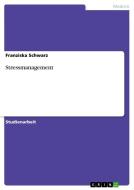 Stressmanagement di Franziska Schwarz edito da Grin Publishing