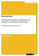 Pruning and Population Adjustment in Relation to Fruit Trees Productivity di Mohamed Saleh edito da GRIN Verlag