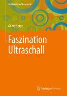 Faszination Ultraschall di Georg Sorge edito da Springer-Verlag GmbH